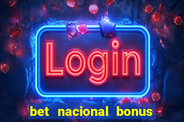 bet nacional bonus de boas vindas